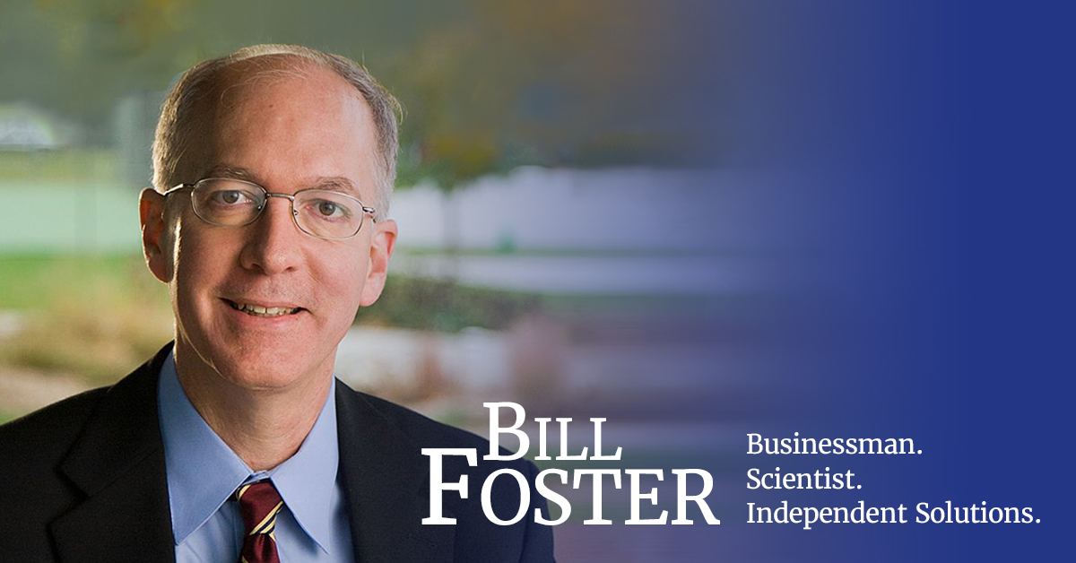 Bill Foster for Congress Businessman. Scientist. Independent Solutions.